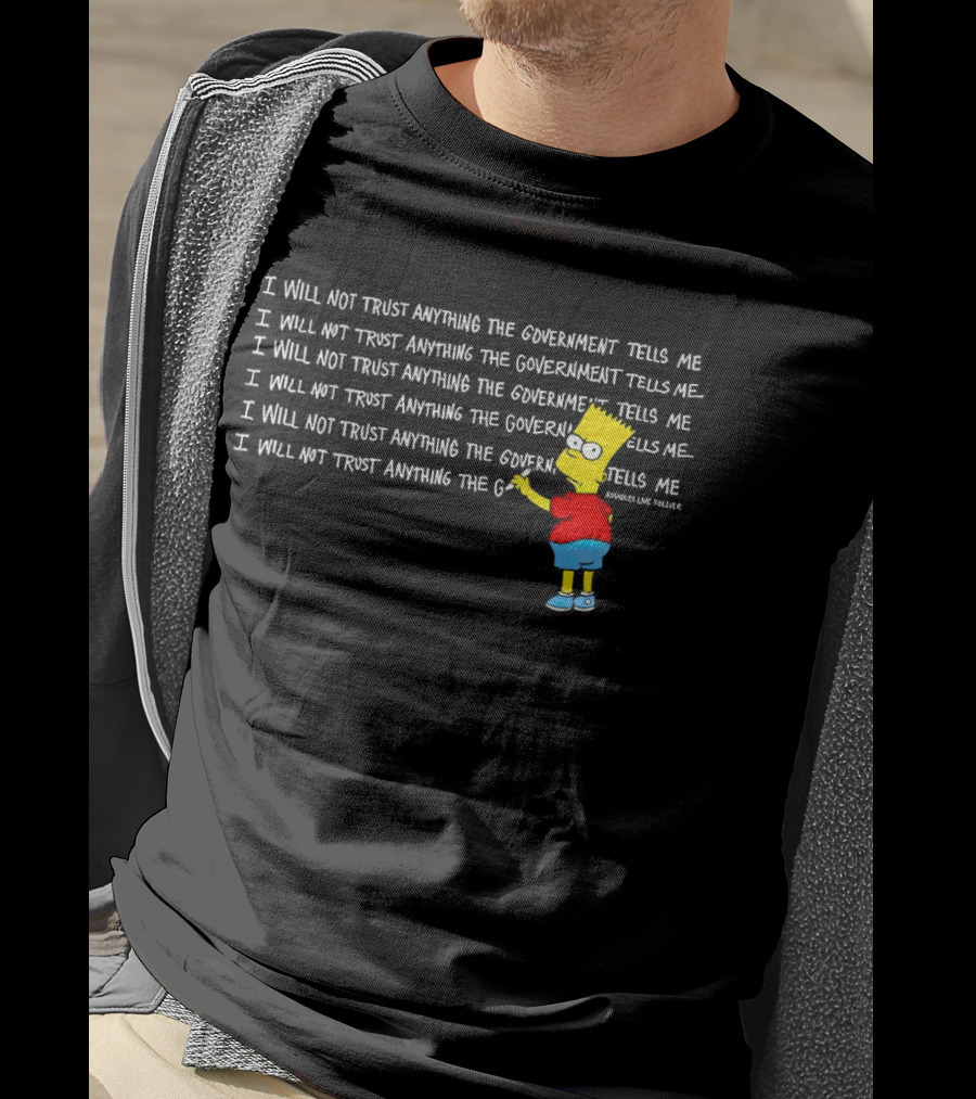 I Will Not Trust Anything The Government Tells Me Bart Chalkboard T-Shirt