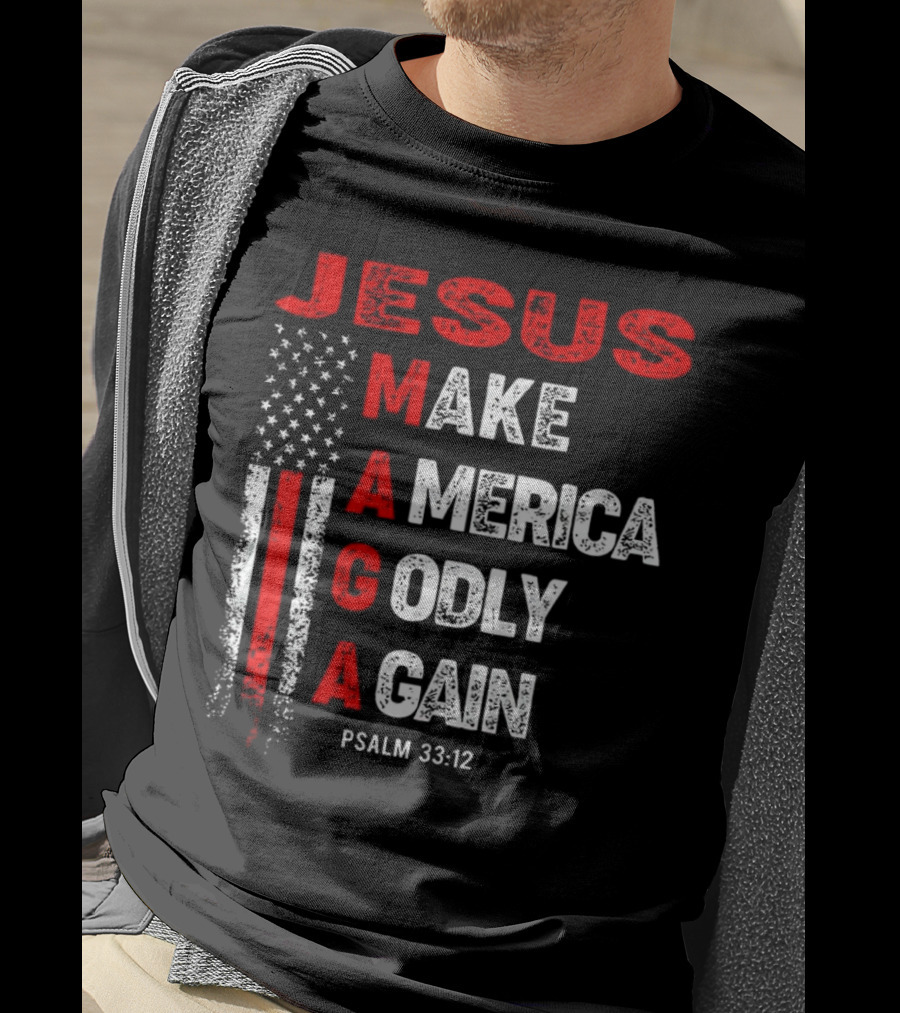 Jesus Make America Godly Again Psalm 33:12 MAGA USA Flag T-Shirt