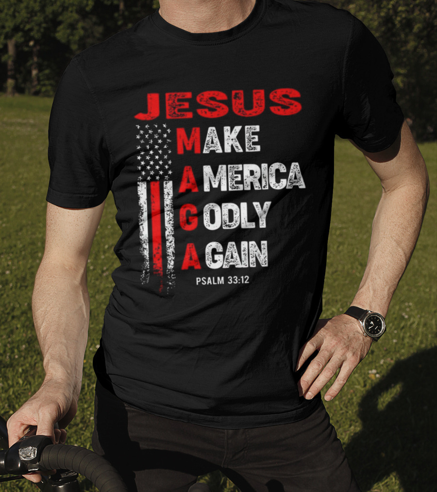 Jesus Make America Godly Again Psalm 33:12 MAGA USA Flag T-Shirt