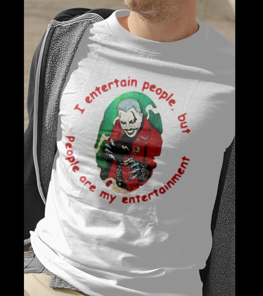 Joker I Entertain People But People Are My Entertainment Red Green Black T-Shirt