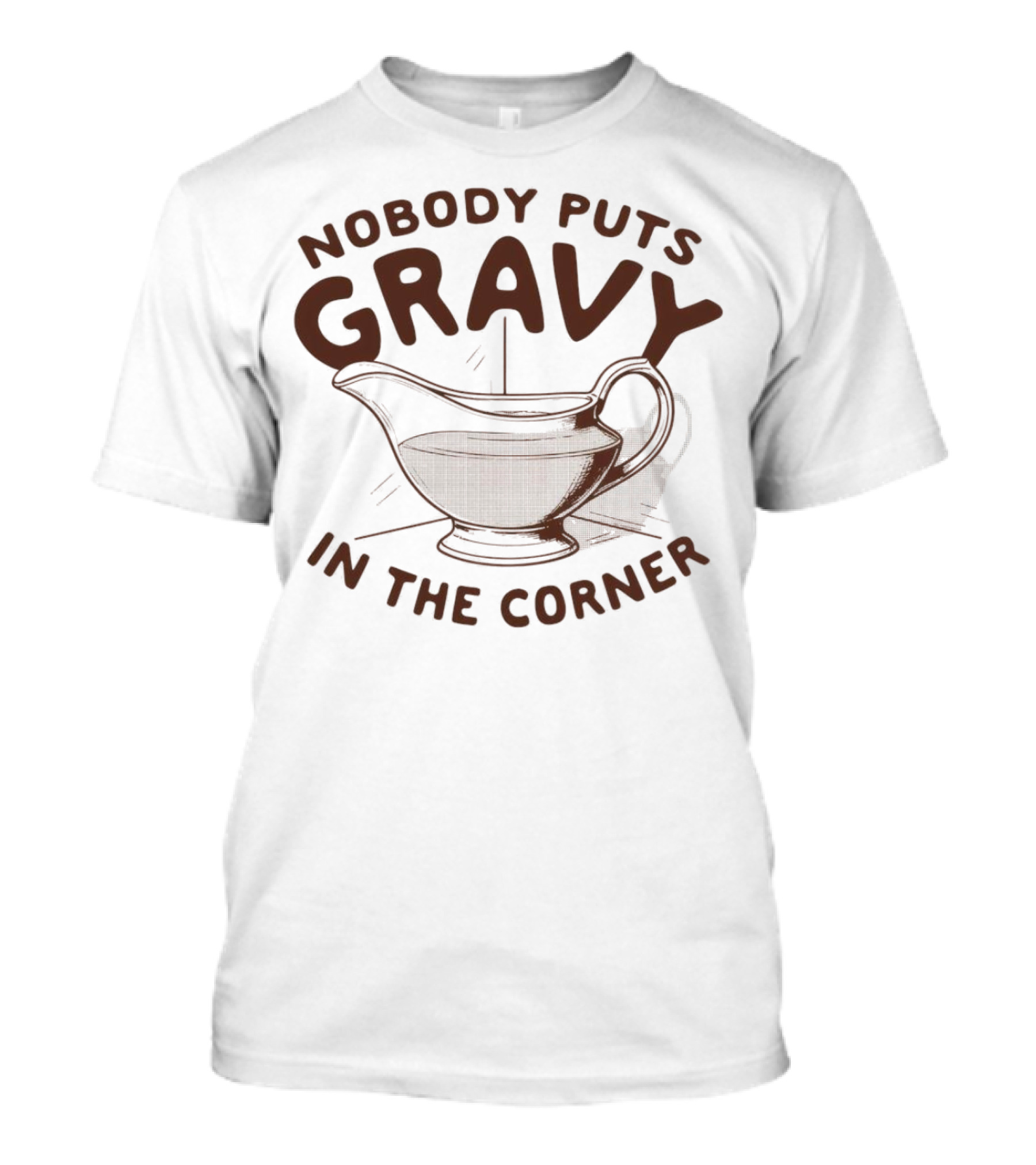 Nobody Puts Gravy In The Corner Gravy Boat Dance Reference T-Shirt