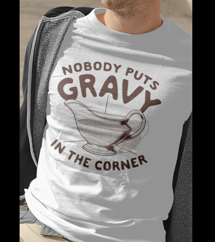Nobody Puts Gravy In The Corner Gravy Boat Dance Reference T-Shirt