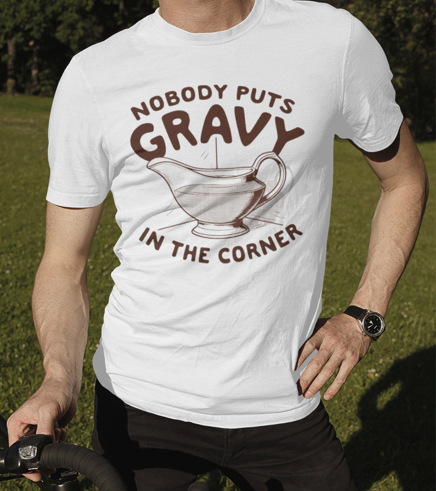 Nobody Puts Gravy In The Corner Gravy Boat Dance Reference T-Shirt