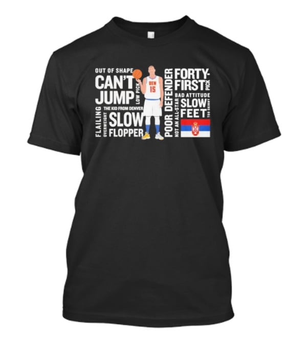 Jokic MVP Forty-First Pick Slow Feet Can't Jump Flopper Kid From Denver T-Shirt