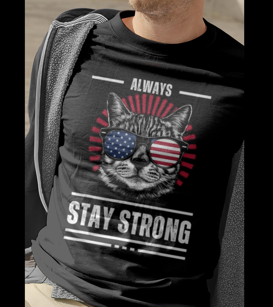 Always Stay Strong Cat USA Sunglasses T-Shirt