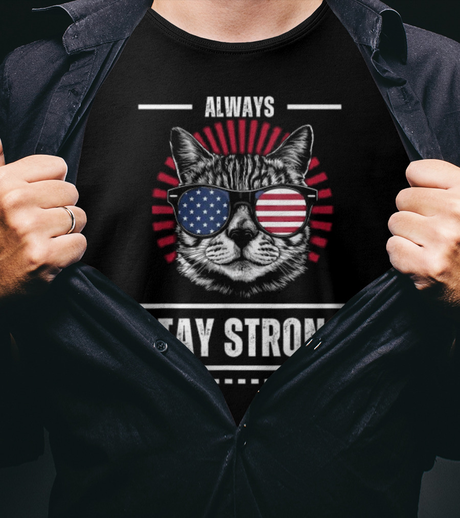 Always Stay Strong Cat USA Sunglasses T-Shirt