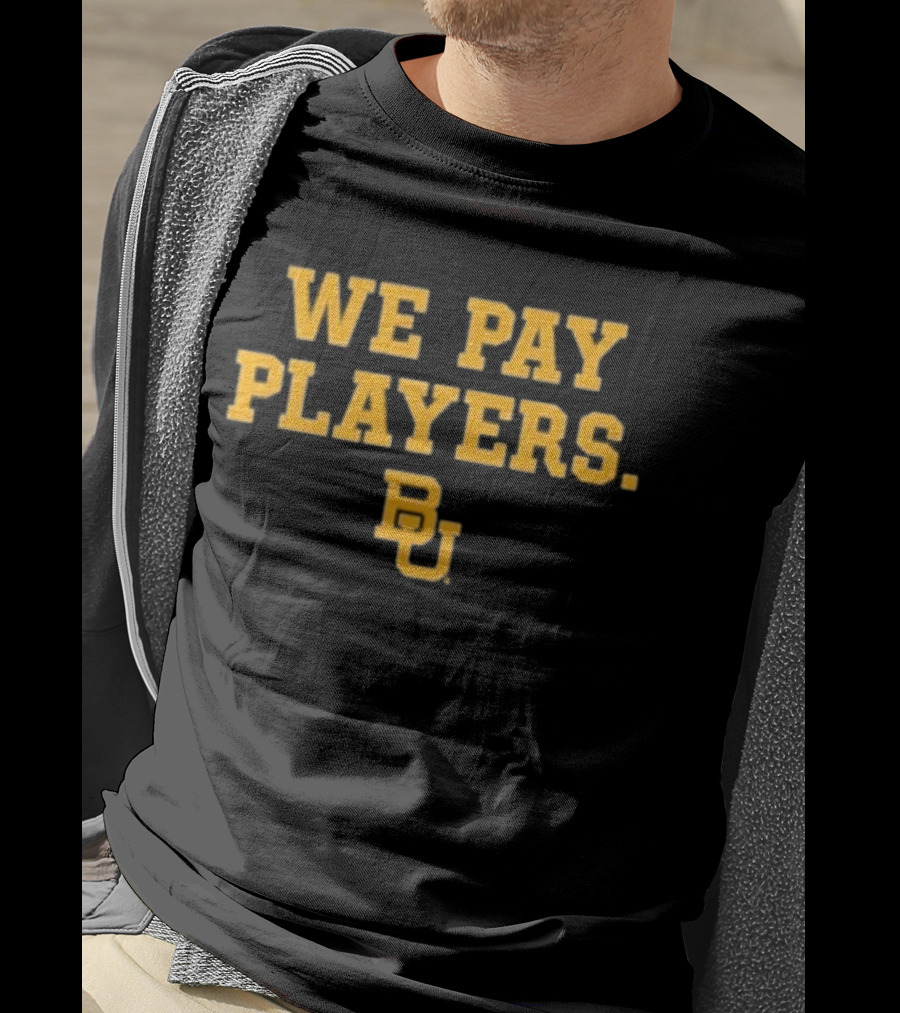 College Football Report We Pay Players BU New Baylor University Football T-Shirt