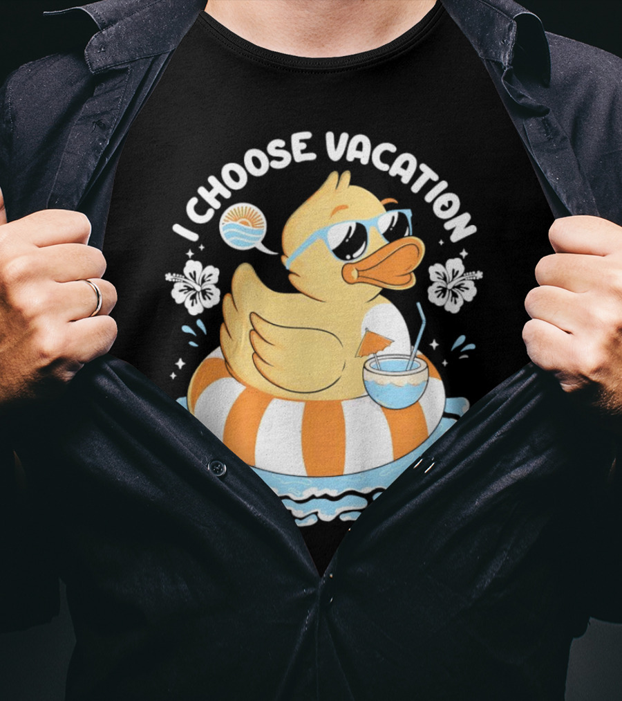 I Choose Vacation Duck On Beach With Sunglasses And Tropical Drink T-Shirt