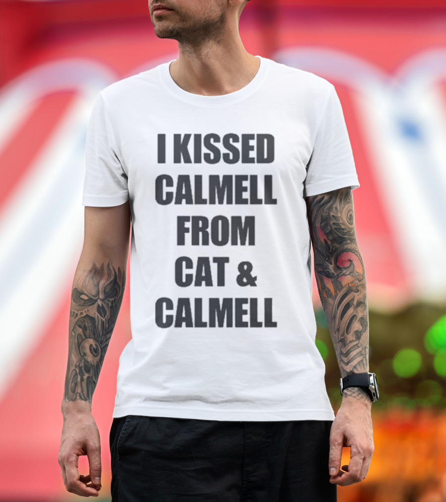 I Kissed Calmell from Cat and Calmell T-Shirt