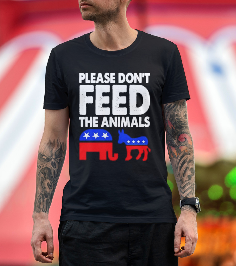 Please Don't Feed The Animals Political Elephant And Donkey T-Shirt