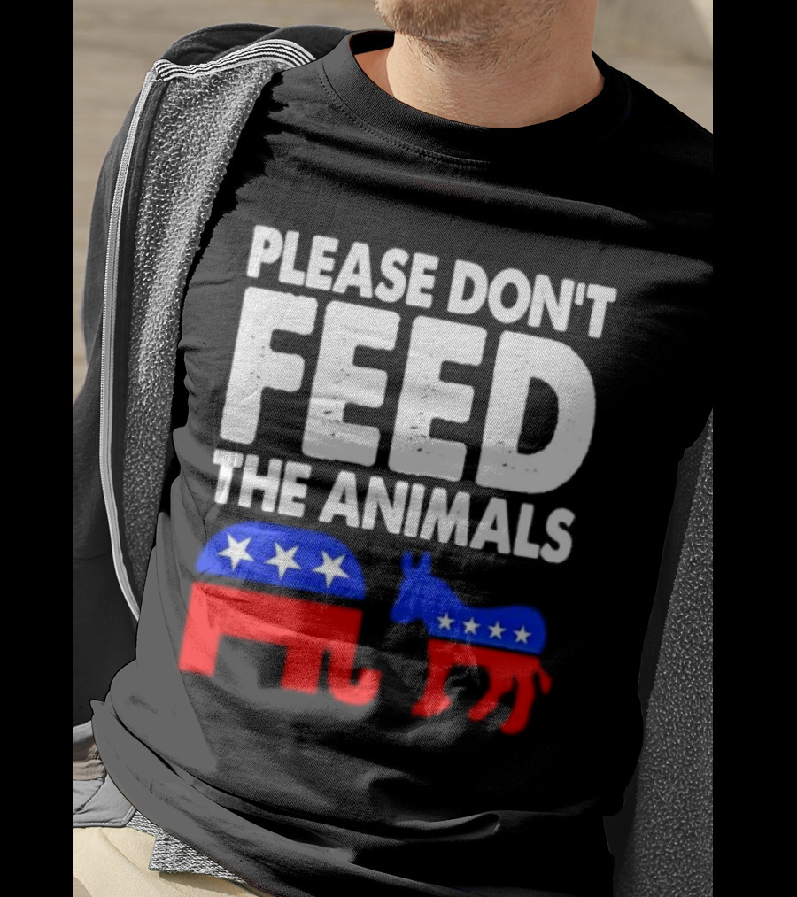 Please Don't Feed The Animals Political Elephant And Donkey T-Shirt