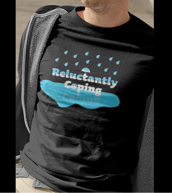 Reluctantly Coping Under Umbrella Raindrop Reflections T-Shirt
