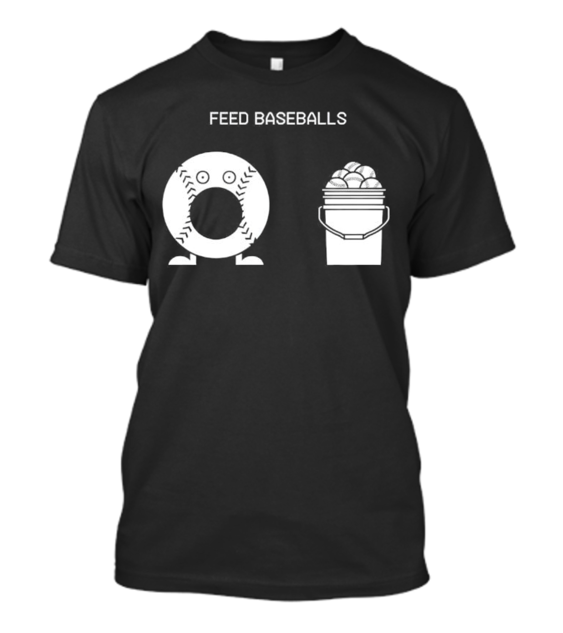 Feed Baseballs Baseball Bucket Display T-Shirt