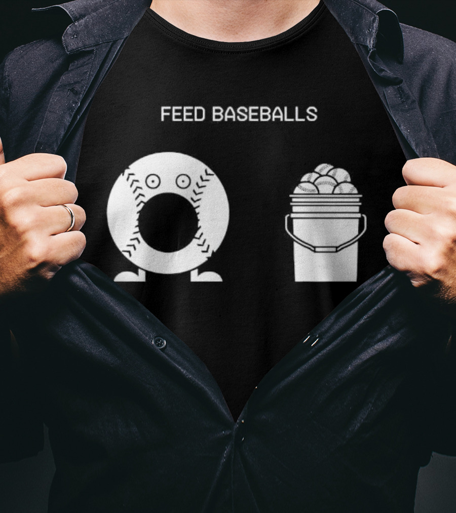 Feed Baseballs Baseball Bucket Display T-Shirt