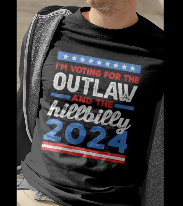 I'm Voting For The Outlaw And The Hillbilly 2024 T-Shirt