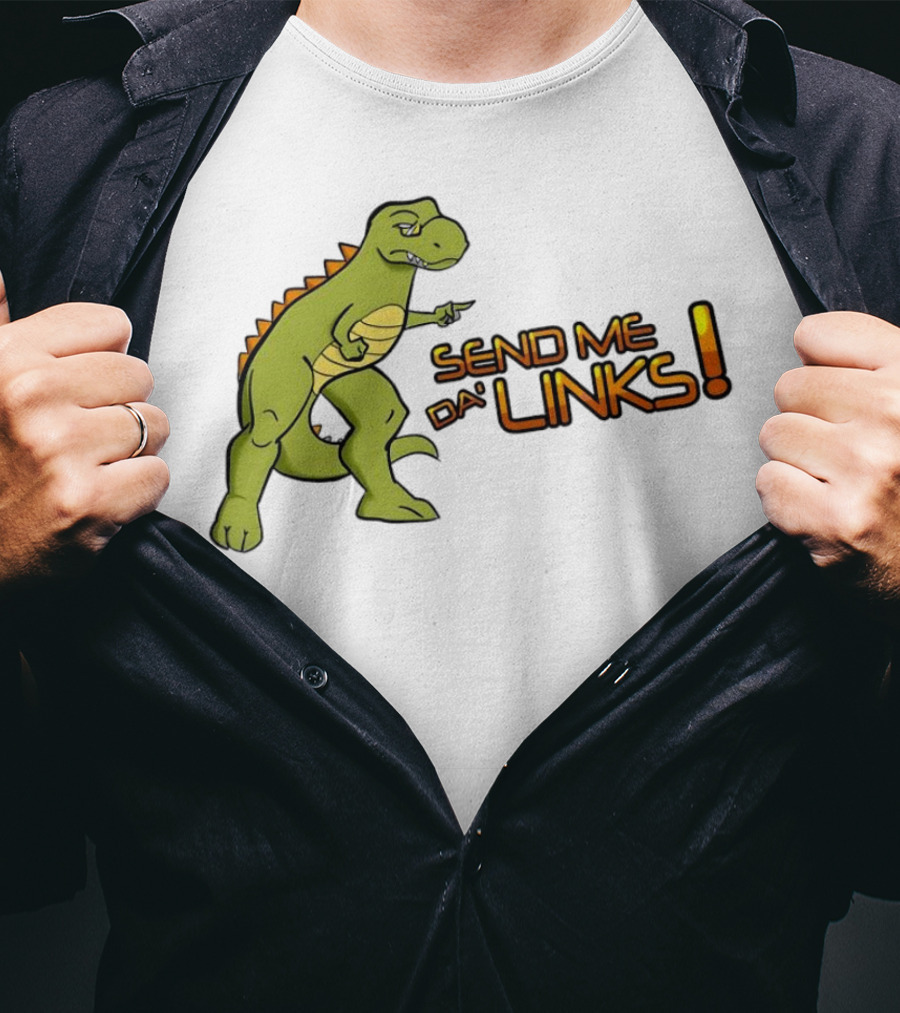 SEND ME DA' LINKS Dinosaur T-Shirt