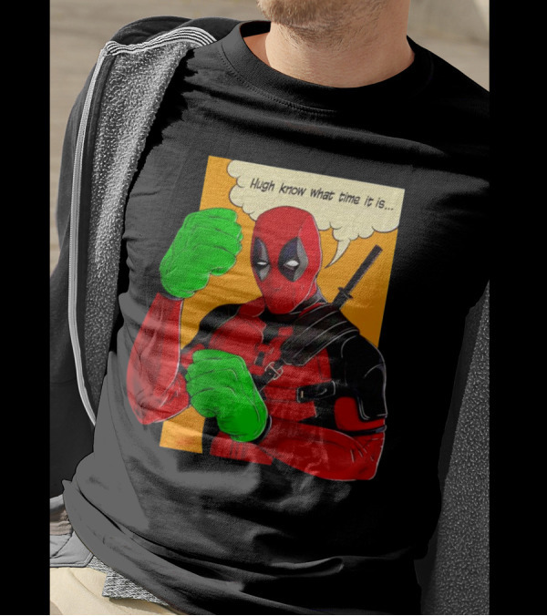 Hugh Know What Time It Is Deadpool Hulk Smash T-Shirt