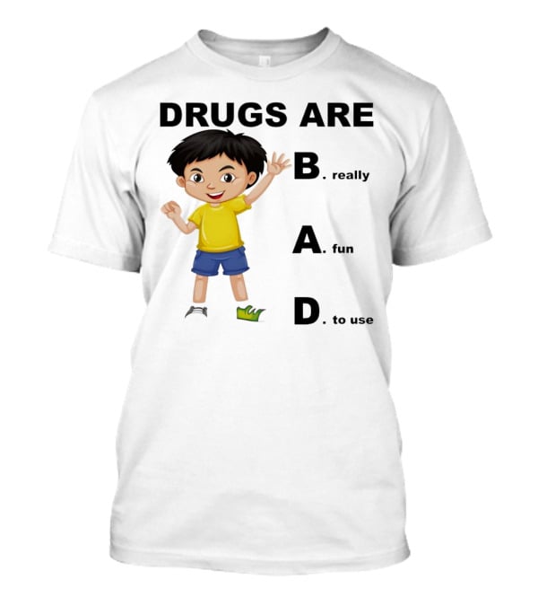 DRUGS ARE BAD B. Really A. Fun D. To Use Kid Boy T-Shirt