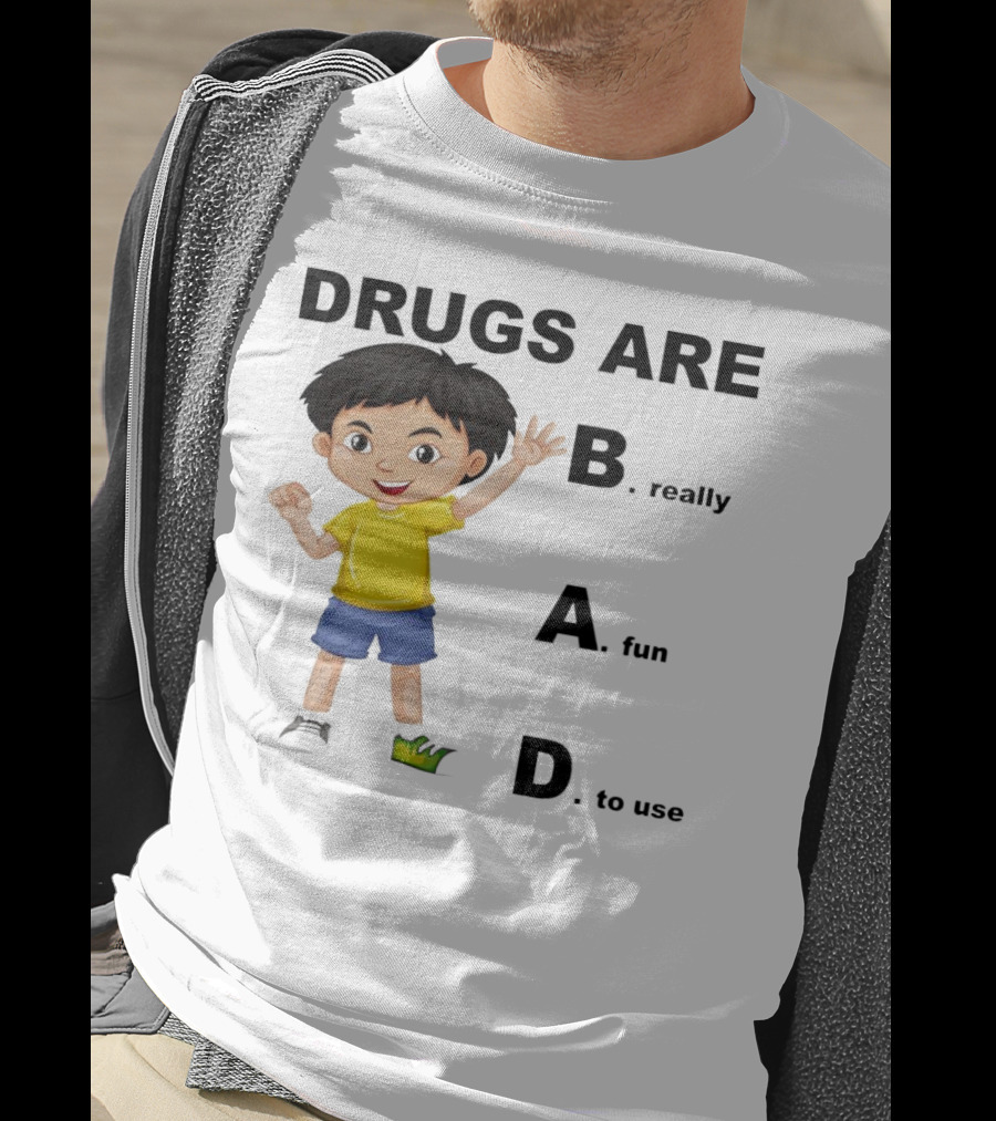 DRUGS ARE BAD B. Really A. Fun D. To Use Kid Boy T-Shirt