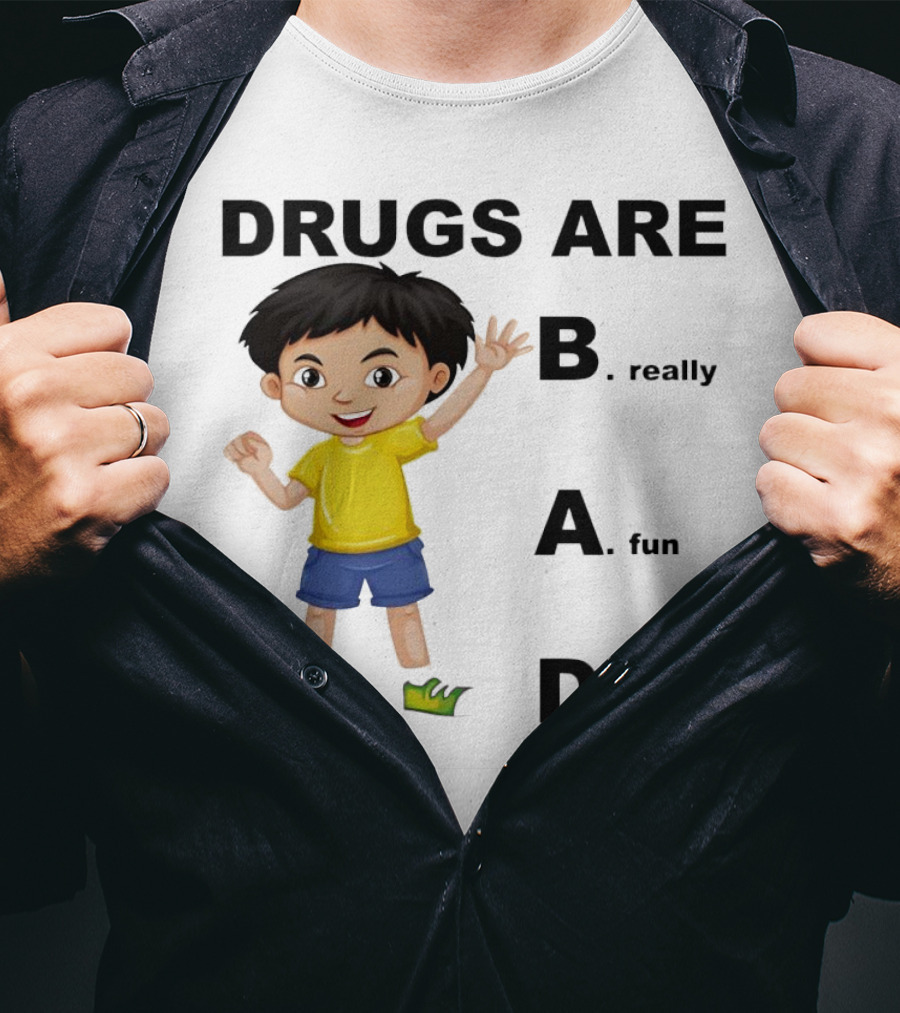 DRUGS ARE BAD B. Really A. Fun D. To Use Kid Boy T-Shirt