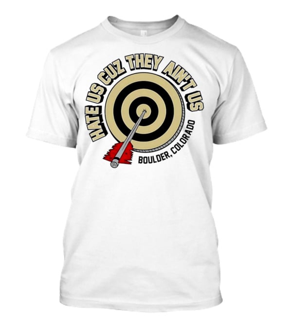 Hate Us Cuz They Ain't Us Boulder Colorado Target Arrow T-Shirt