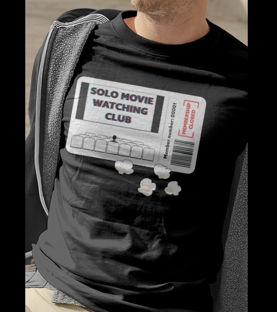 Solo Movie Watching Club Ticket Popcorn Membership Closed T-Shirt