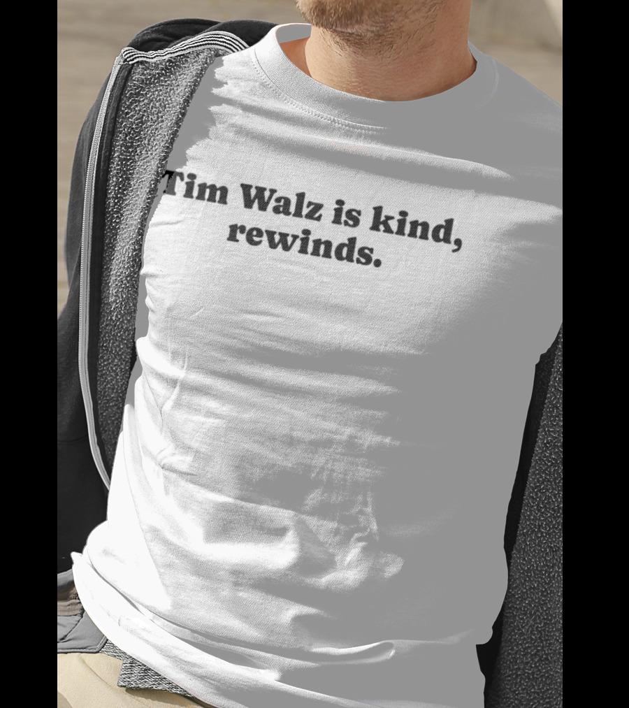 Tim Walz Is Kind, Rewinds T-Shirt