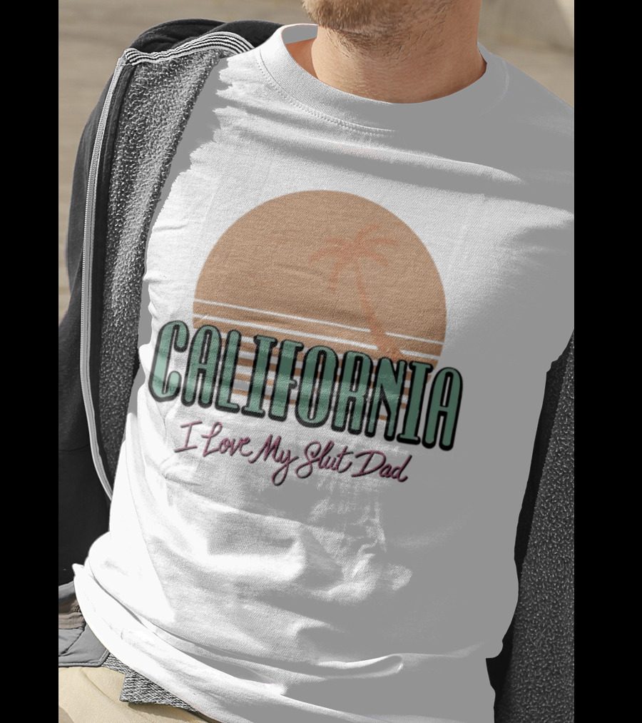 California Sunset I Love My Slut Dad Palm Tree T-Shirt