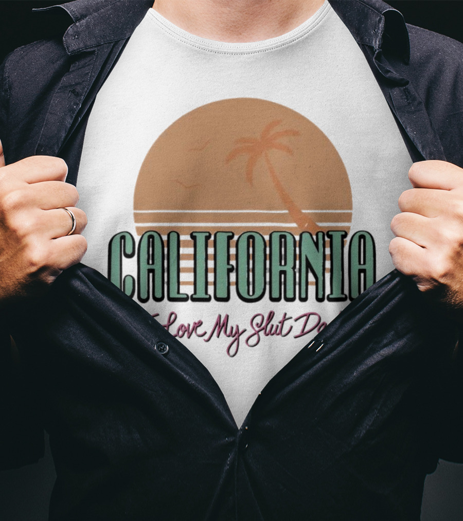 California Sunset I Love My Slut Dad Palm Tree T-Shirt