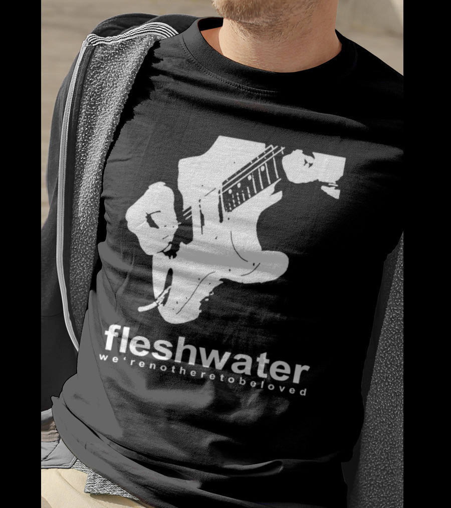 Fleshwater We're Not Here To Be Loved Guitar T-Shirt