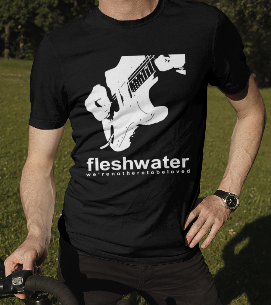 Fleshwater We're Not Here To Be Loved Guitar T-Shirt