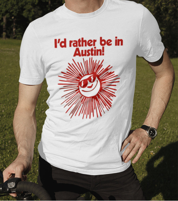 I’d Rather Be In Austin Radiant Smiley Burst T-Shirt