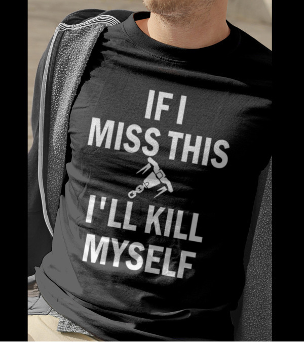 If I Miss This I'll Kill Myself Whipshot Gaming Reference T-Shirt