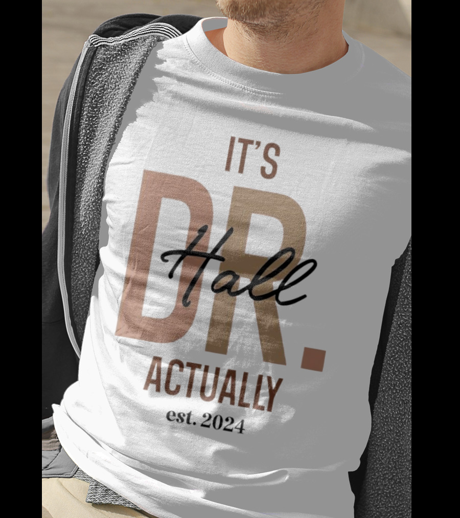 It's Dr. Hall Actually Est. T-Shirt