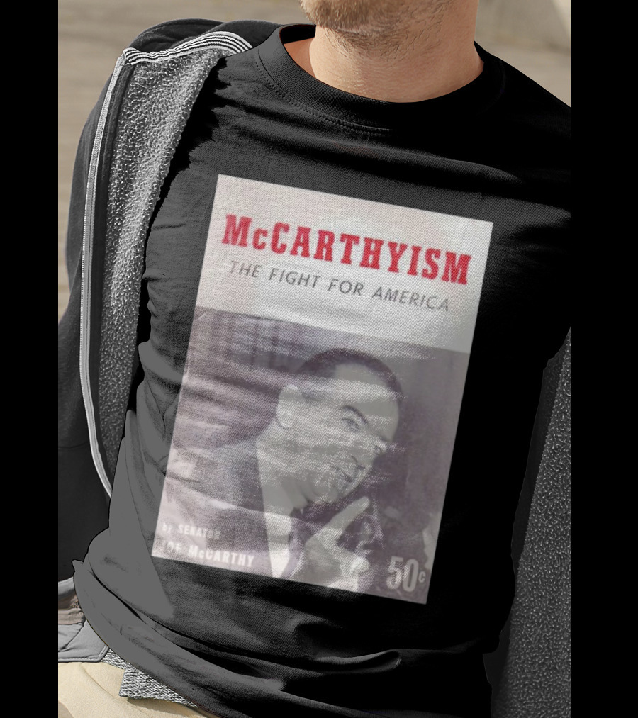 McCarthyism The Fight For America By Senator Joe McCarthy 50c T-Shirt