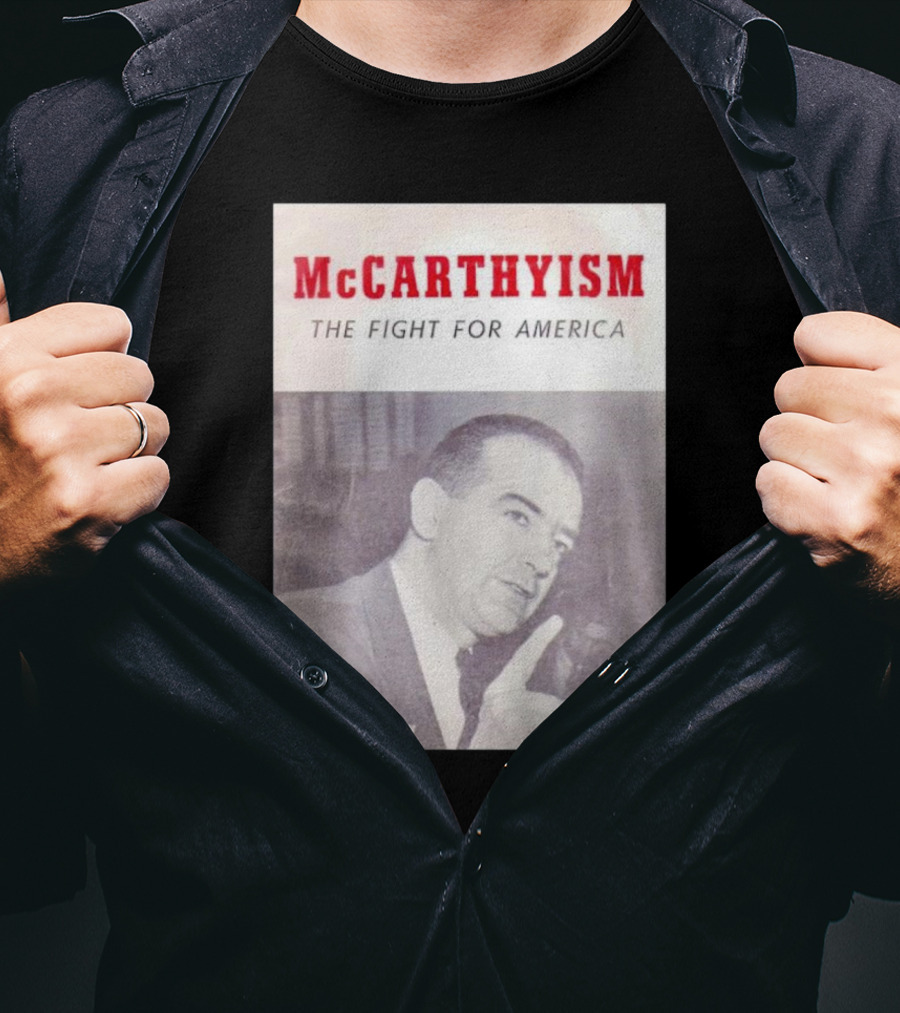 McCarthyism The Fight For America By Senator Joe McCarthy 50c T-Shirt