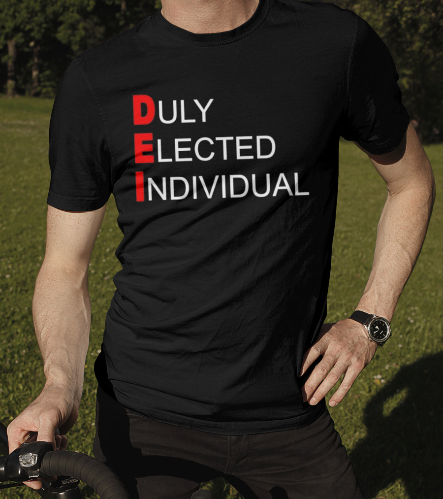 DEI Duly Elected Individual Text T-Shirt