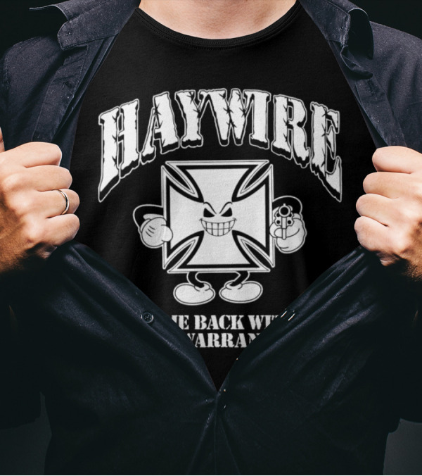 Haywire Come Back With A Warrant Grinning Iron Cross Emblem With Gun T-Shirt