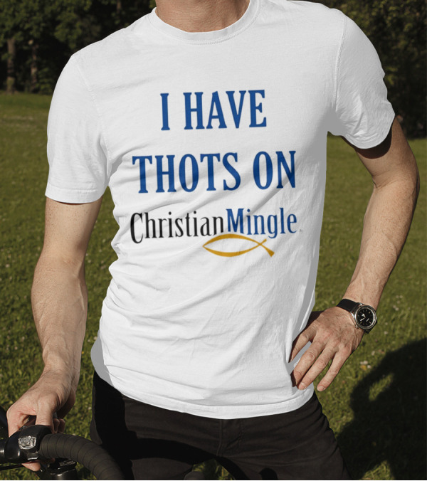 I Have Thots On Christian Mingle Christian Fish T-Shirt