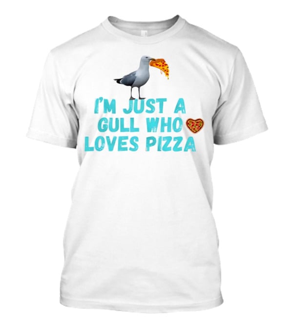 I’m Just A Gull Who Loves Pizza With Slice And Heart T-Shirt