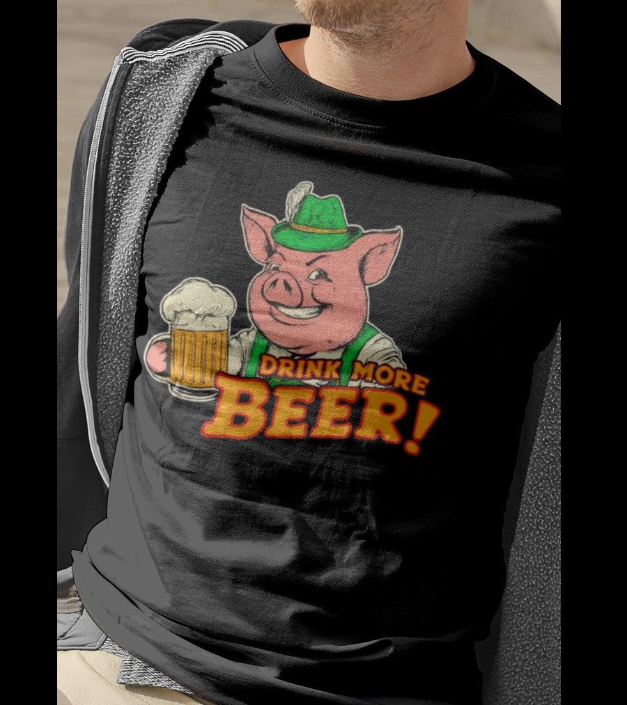 Oktoberfest Bavarian Pig Drink More Beer T-Shirt