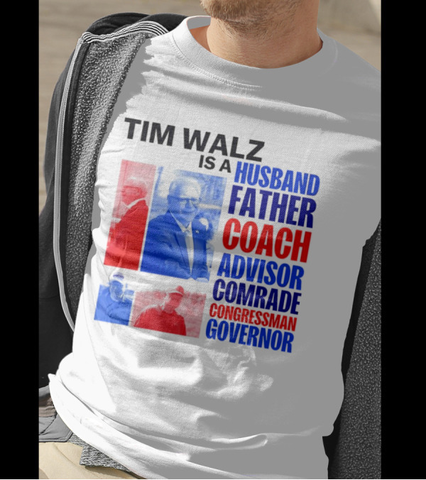 Tim Walz Is A Husband Father Coach Advisor Comrade Congressman Governor T-Shirt