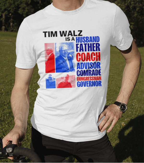 Tim Walz Is A Husband Father Coach Advisor Comrade Congressman Governor T-Shirt