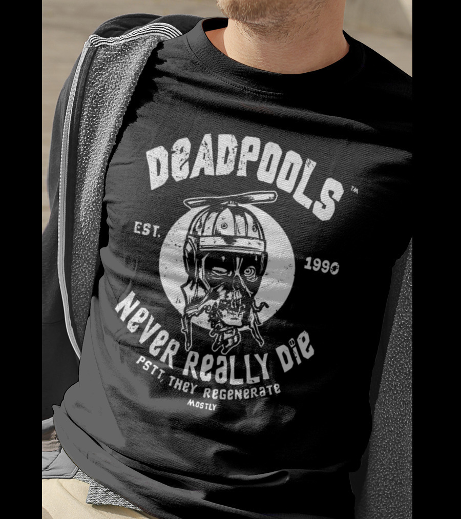 Deadpools Never Really Die Pstt They Regenerate Mostly Est 1990 T-Shirt