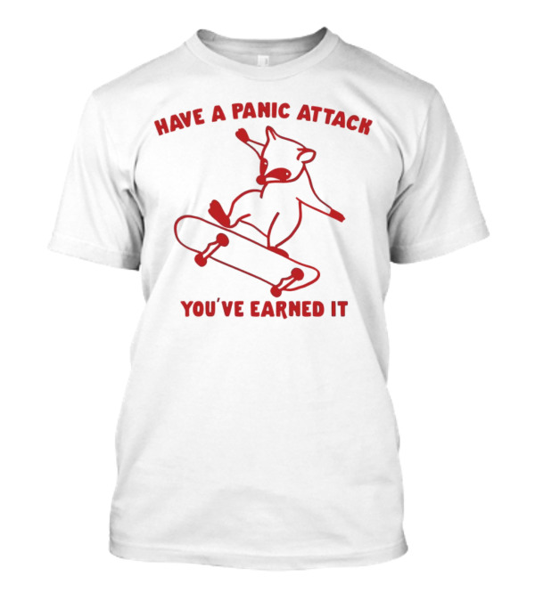 Have A Panic Attack You've Earned It Skateboarding Raccoon T-Shirt