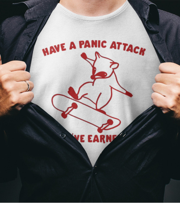 Have A Panic Attack You've Earned It Skateboarding Raccoon T-Shirt