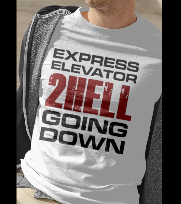 Express Elevator 2Hell Going Down T-Shirt