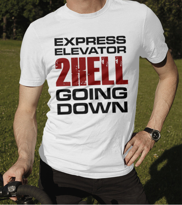 Express Elevator 2Hell Going Down T-Shirt