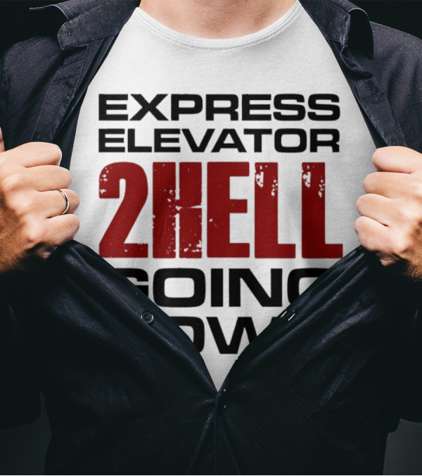 Express Elevator 2Hell Going Down T-Shirt