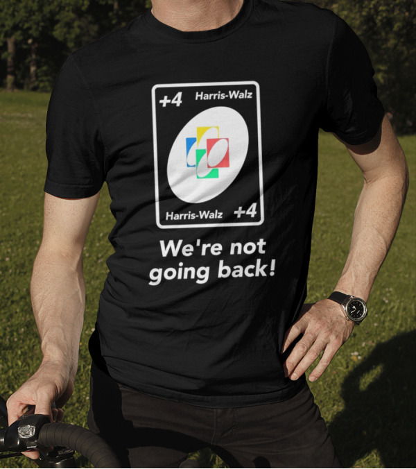 Harris-Walz Plus 4 Card We’re Not Going Back T-Shirt